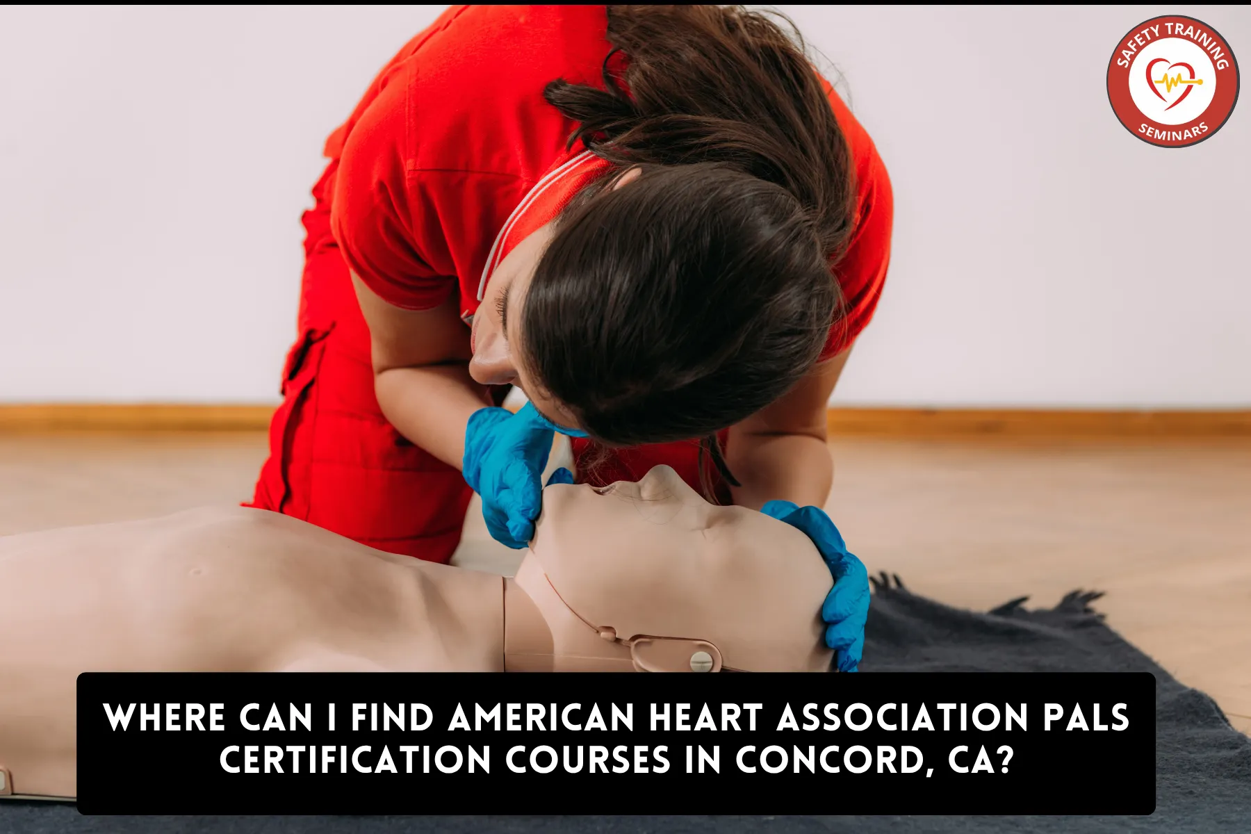 Where Can I Find American Heart Association PALS Certification Courses in Concord, CA?